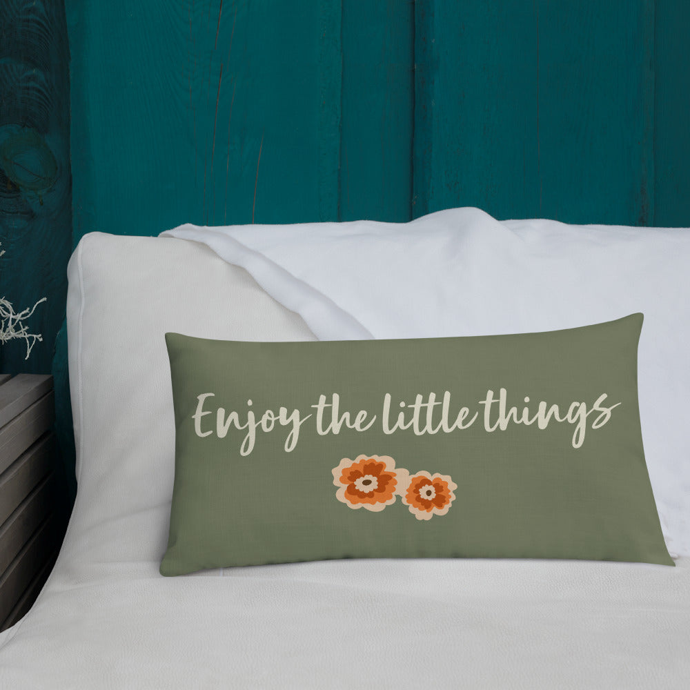 ENJOY THE LITTLE THINGS POPPY- Premium Pillow