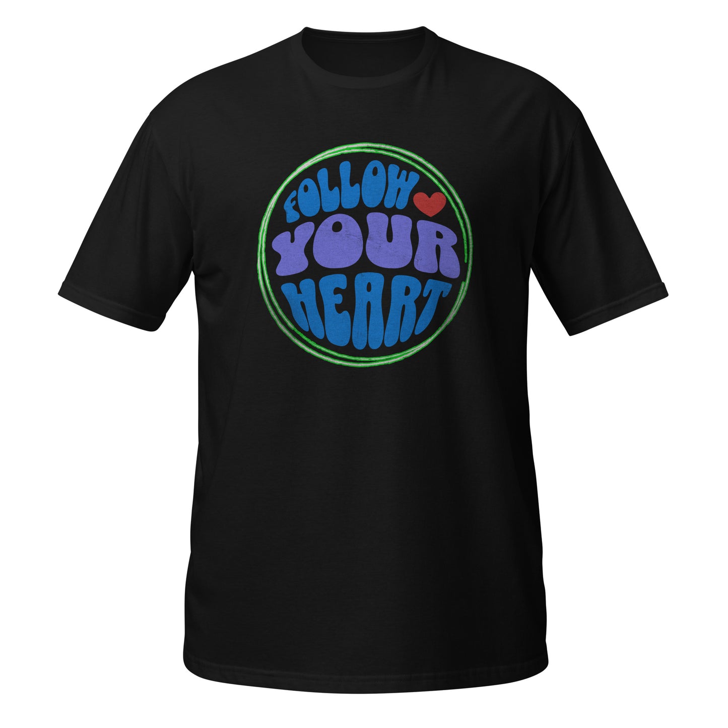 FOLLOW YOUR HEART- Short-Sleeve Unisex T-Shirt