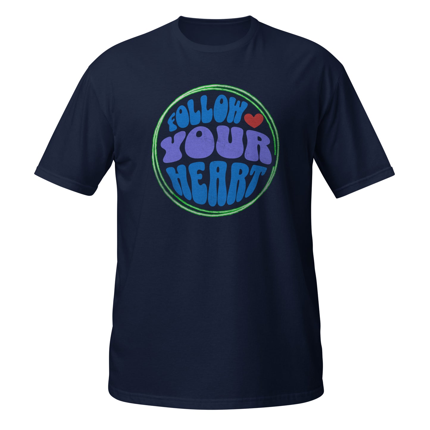 FOLLOW YOUR HEART- Short-Sleeve Unisex T-Shirt