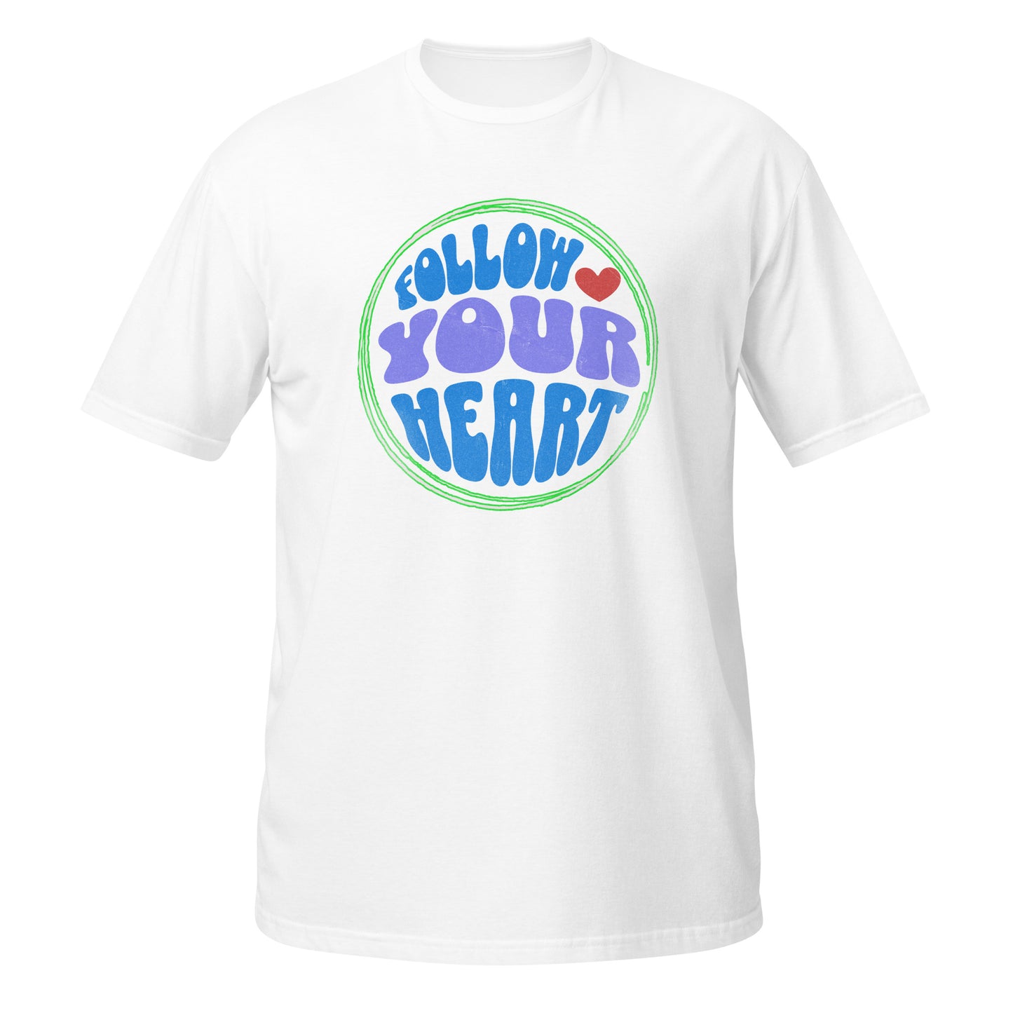 FOLLOW YOUR HEART- Short-Sleeve Unisex T-Shirt