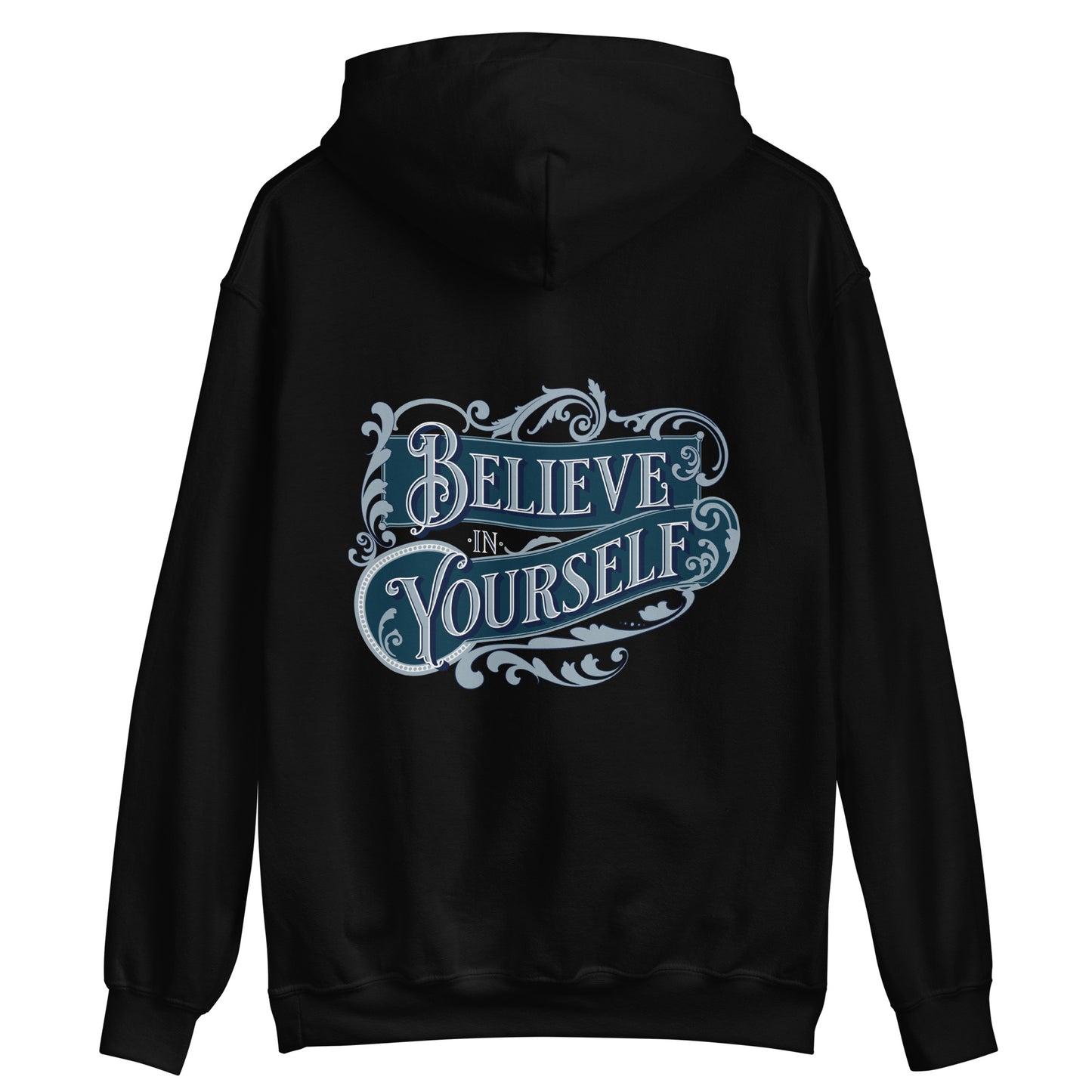 BELIEVE IN YOURSELF- Unisex Hoodie (Back Print Only)