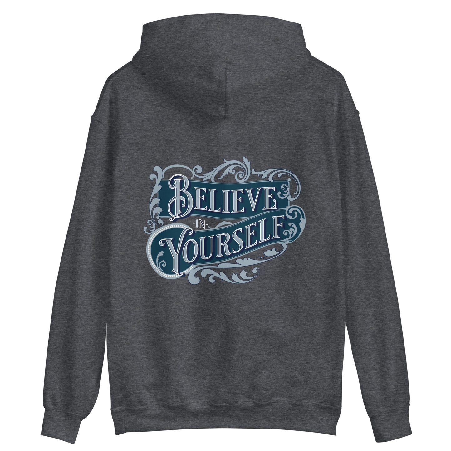 BELIEVE IN YOURSELF- Unisex Hoodie (Back Print Only)