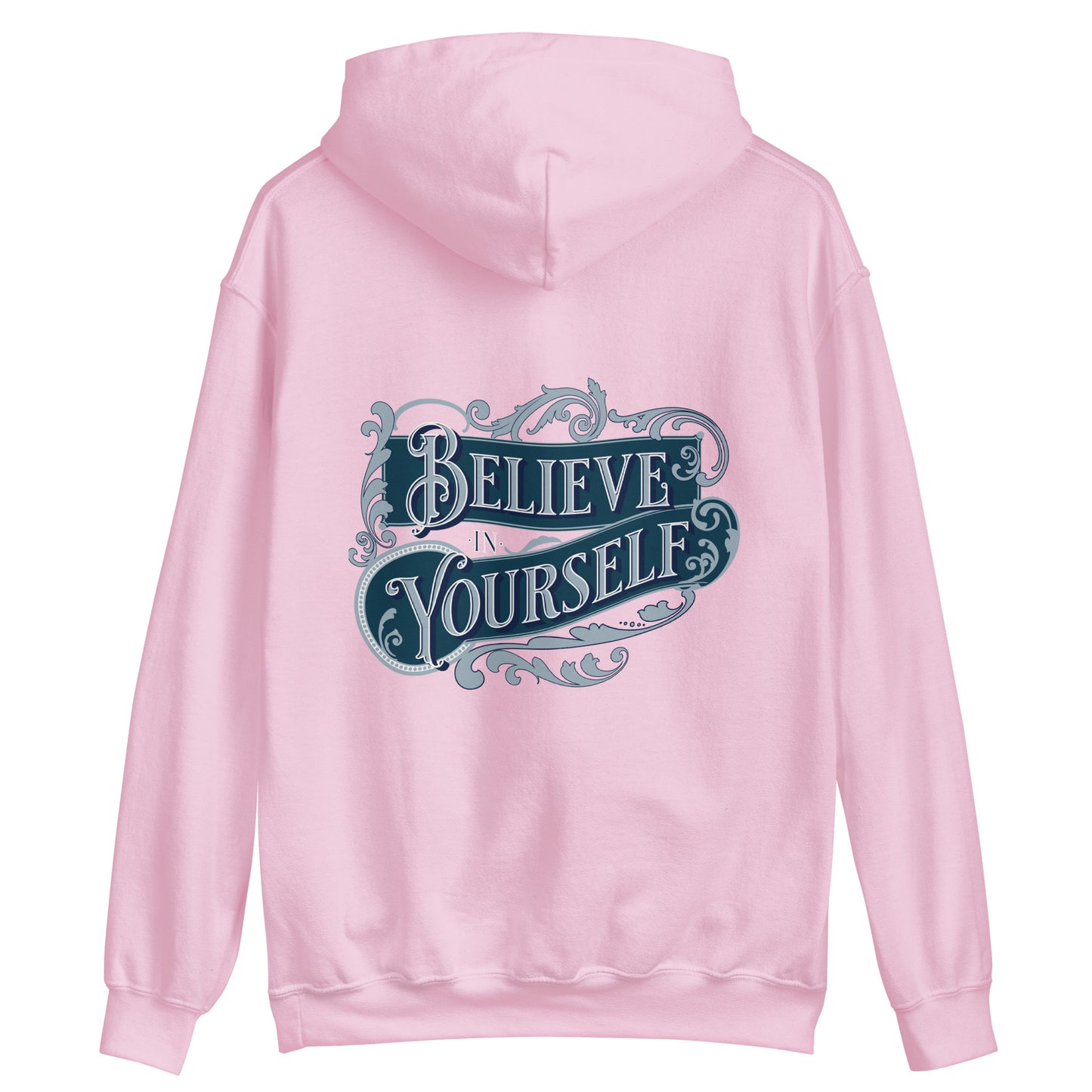 BELIEVE IN YOURSELF- Unisex Hoodie (Back Print Only)