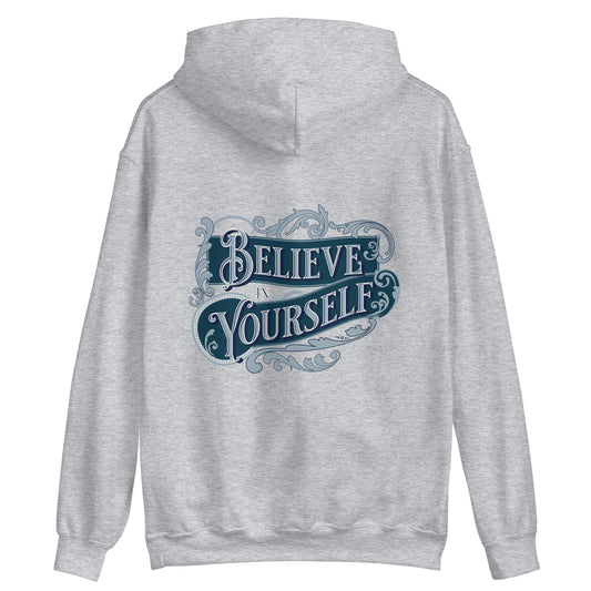 BELIEVE IN YOURSELF- Unisex Hoodie (Back Print Only)