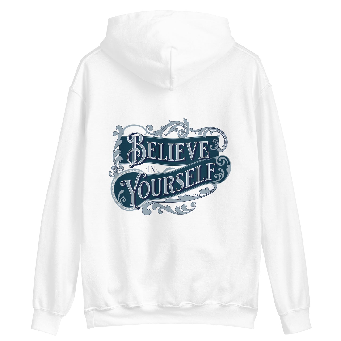 BELIEVE IN YOURSELF- Unisex Hoodie (Back Print Only)