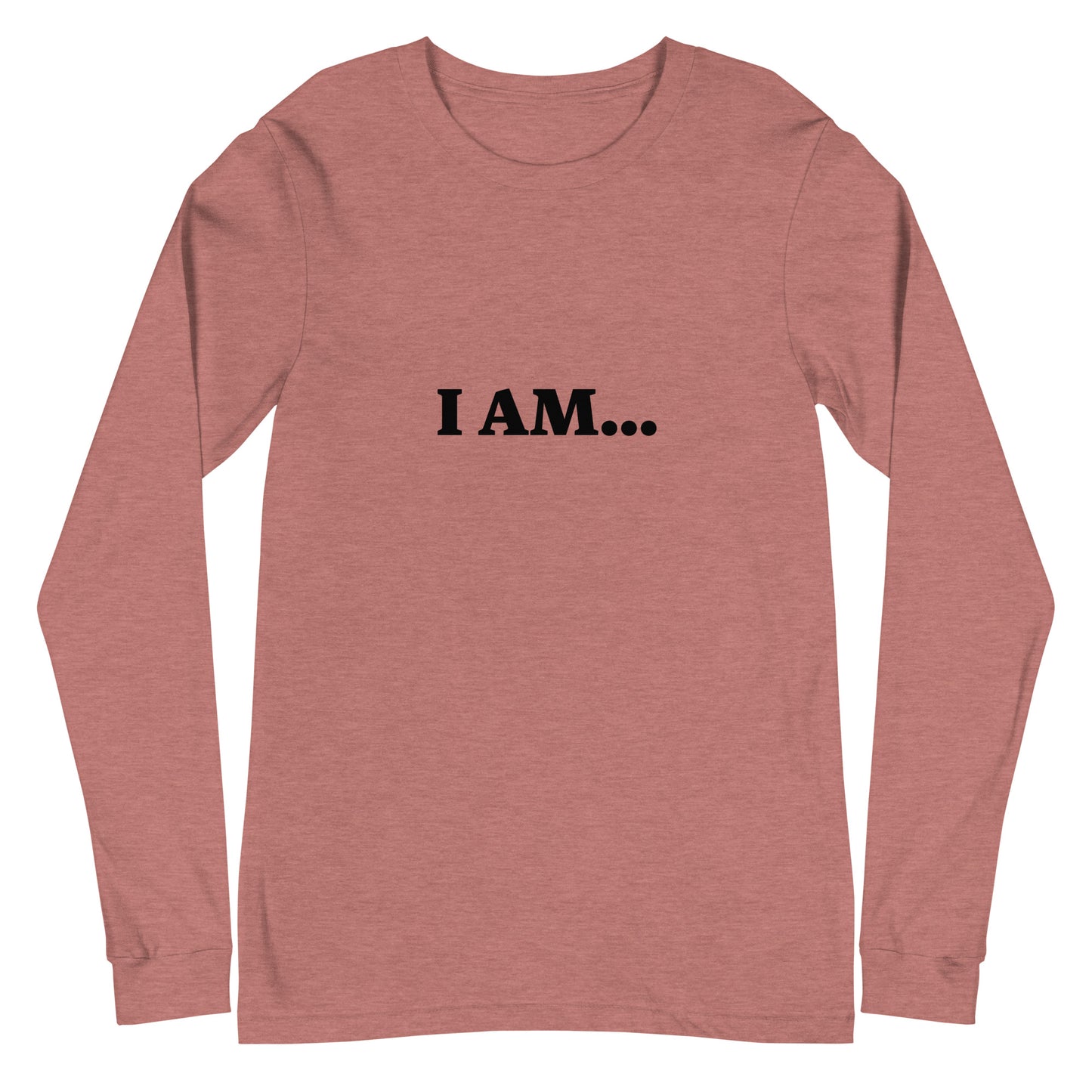 I AM...PROUD OF WHO I AM - Unisex Long Sleeve Tee