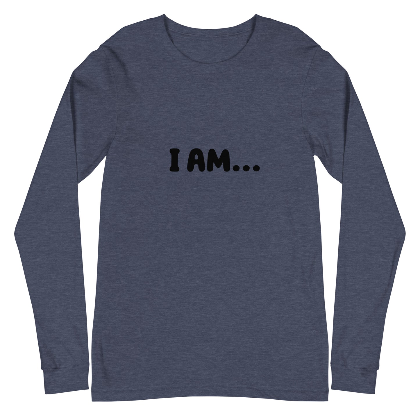 I AM...HAPPY -Unisex Long Sleeve Tee