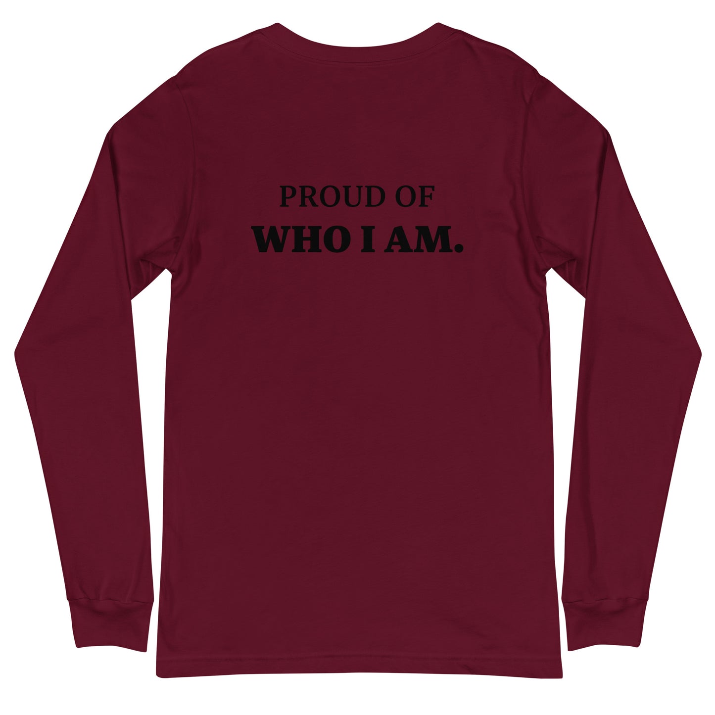 I AM...PROUD OF WHO I AM - Unisex Long Sleeve Tee