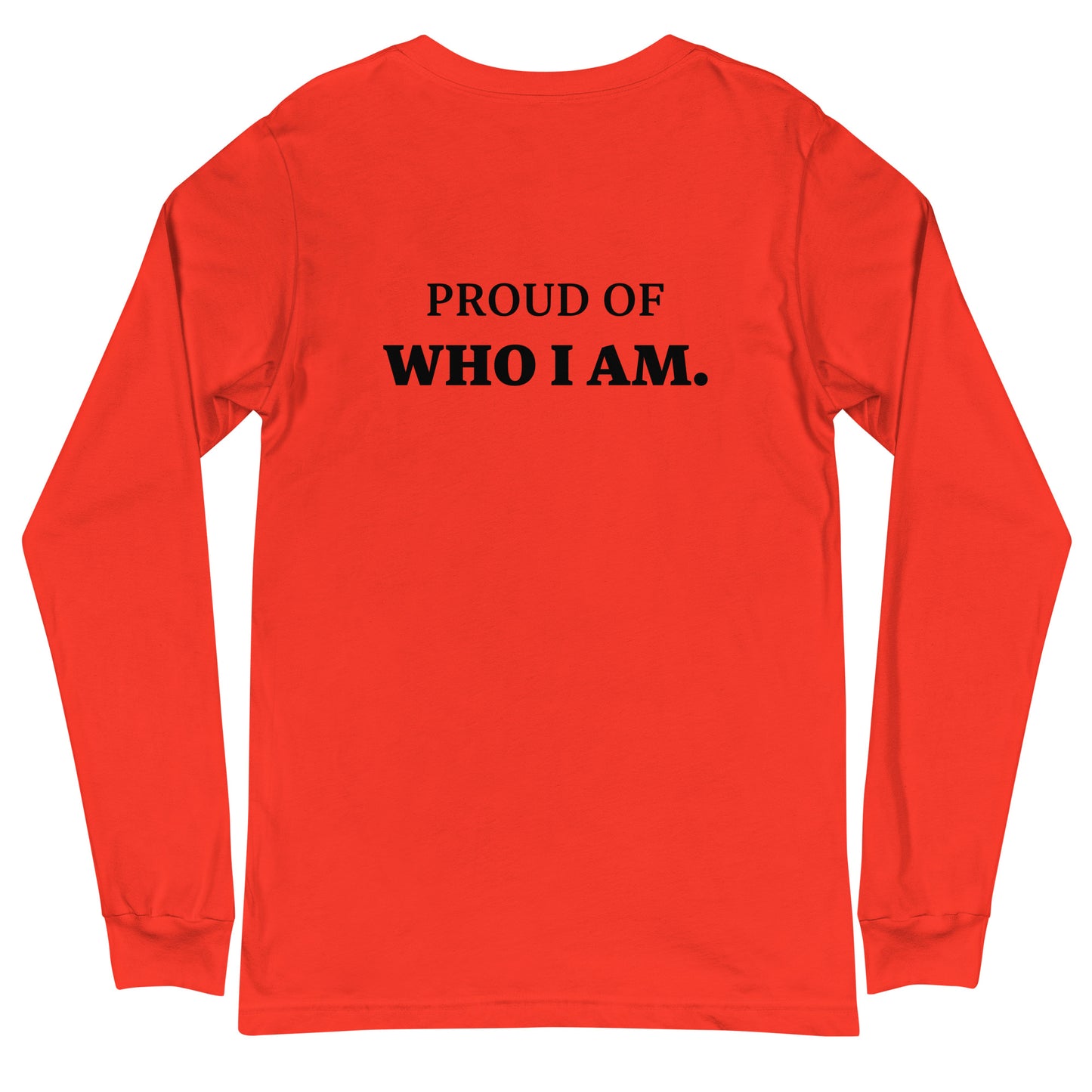 I AM...PROUD OF WHO I AM - Unisex Long Sleeve Tee