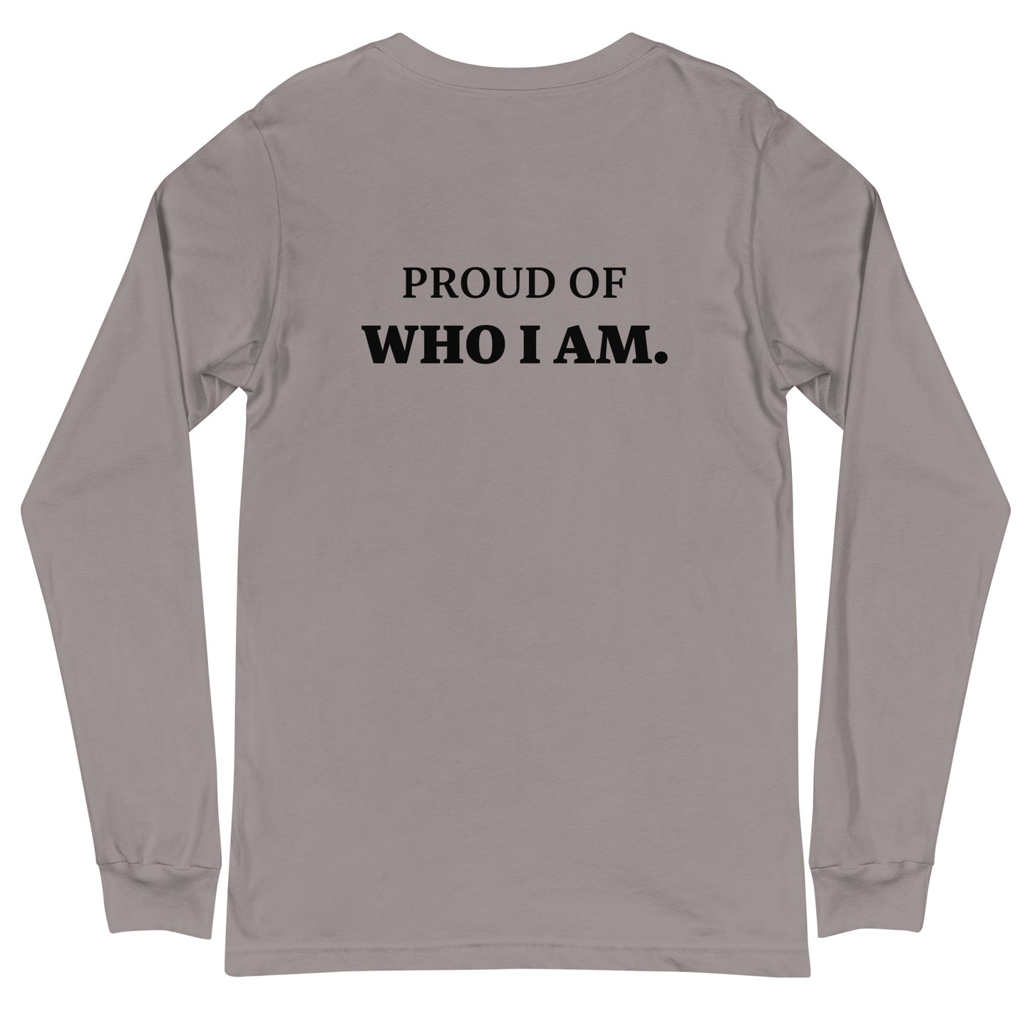 I AM...PROUD OF WHO I AM - Unisex Long Sleeve Tee