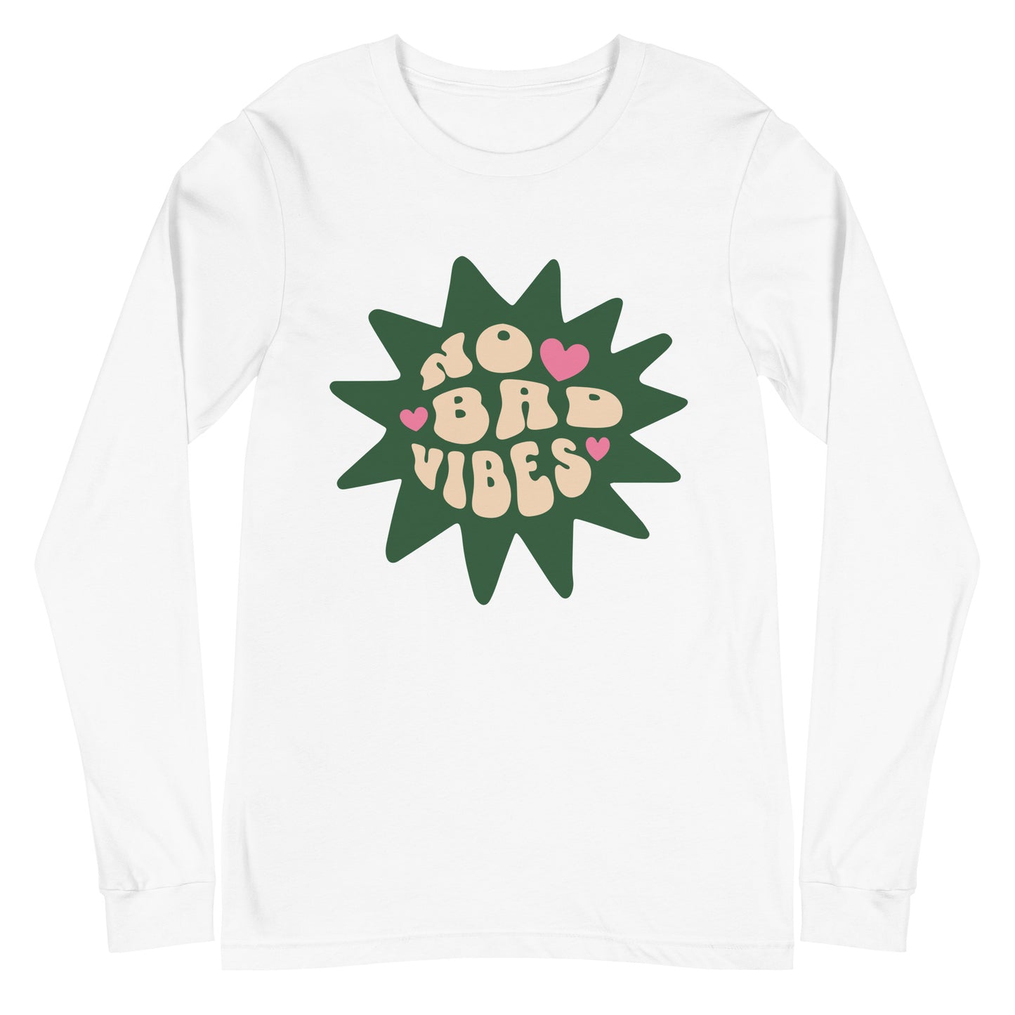 NO BAD VIBES!!!!!! - Unisex Long Sleeve Tee