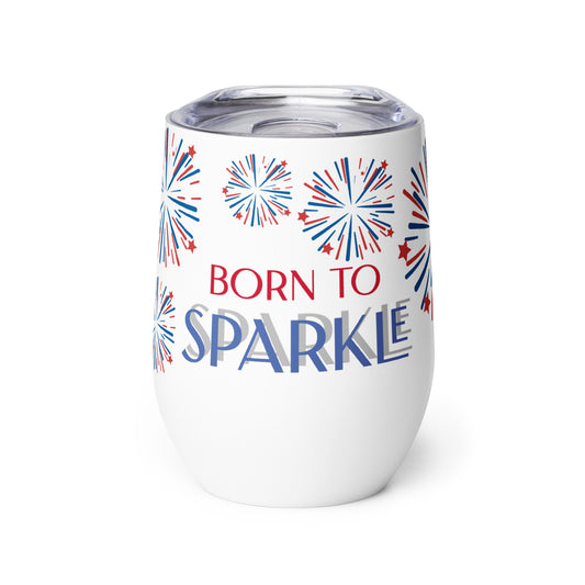 YOU WERE BORN TO SPARKLE- Wine tumbler